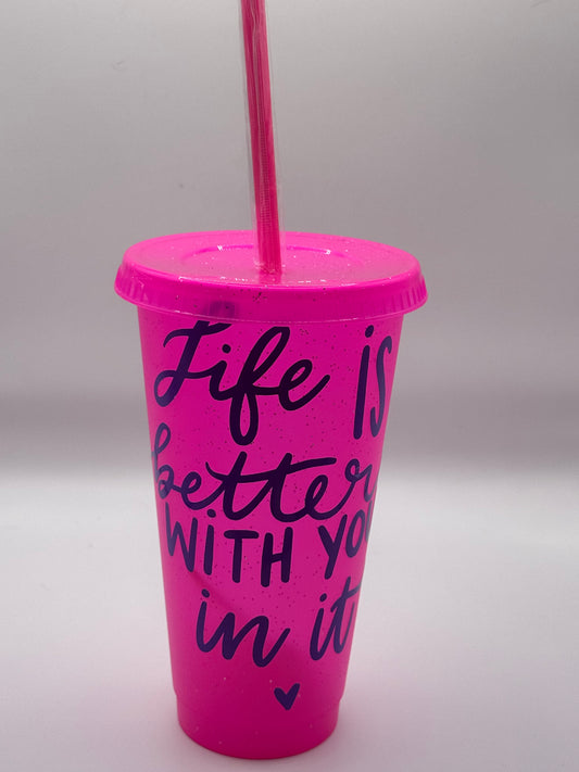 Life is better Tumbler